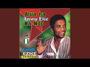 Gooddy Ezike - Onye Akwuchina Uzo